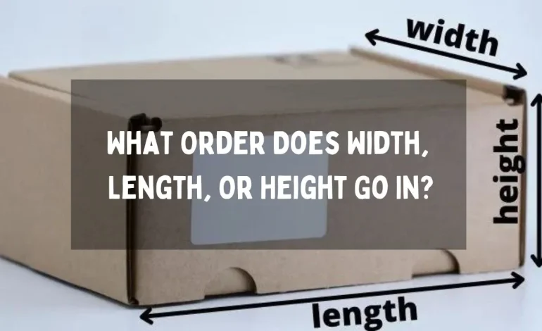 What Order Does Width, Length, Or Height Go In?