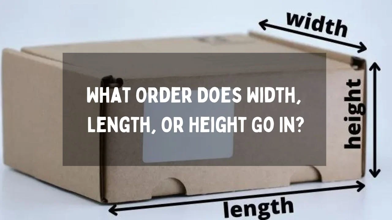 What Order Does Width, Length, Or Height Go In?