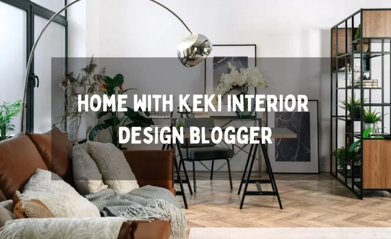 Home with Keki Interior Design Blogger