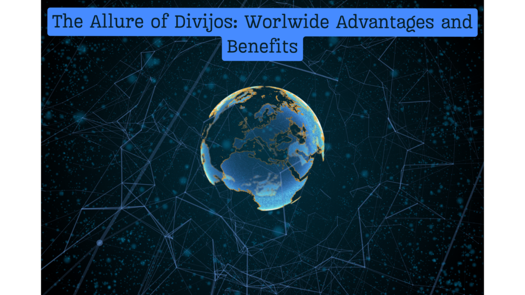 The Allure of Divijos Advantages and Benefits