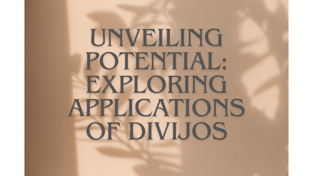 Unveiling Potential Exploring Applications of Divijos