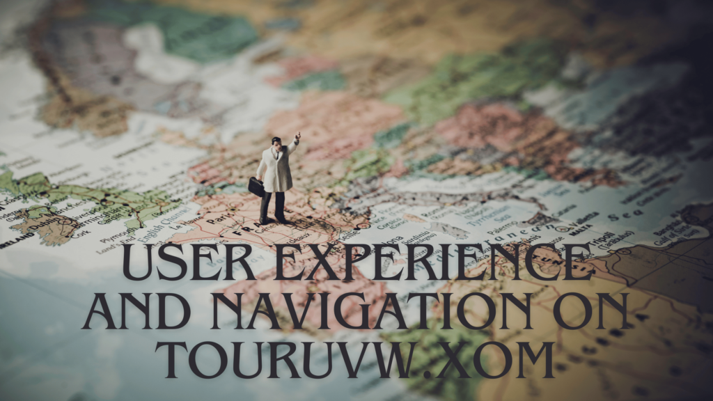 User Experience and Navigation on Touruvw.xom
