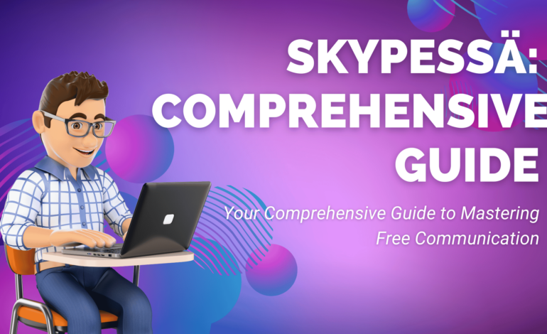 Skypessä: Your Comprehensive Guide to Mastering Free Communication