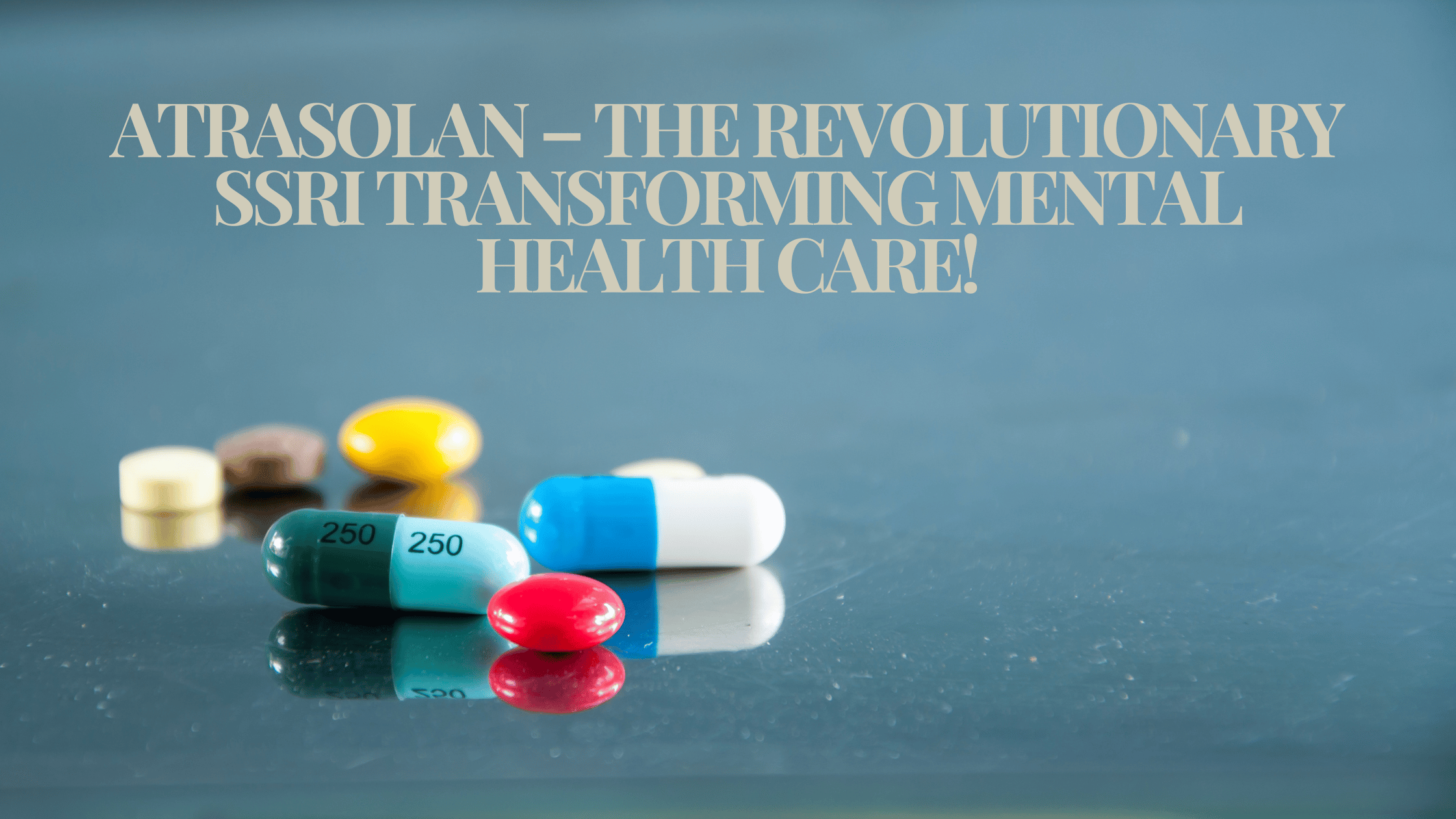 Atrasolan – The Revolutionary Ssri Transforming Mental Health Care!