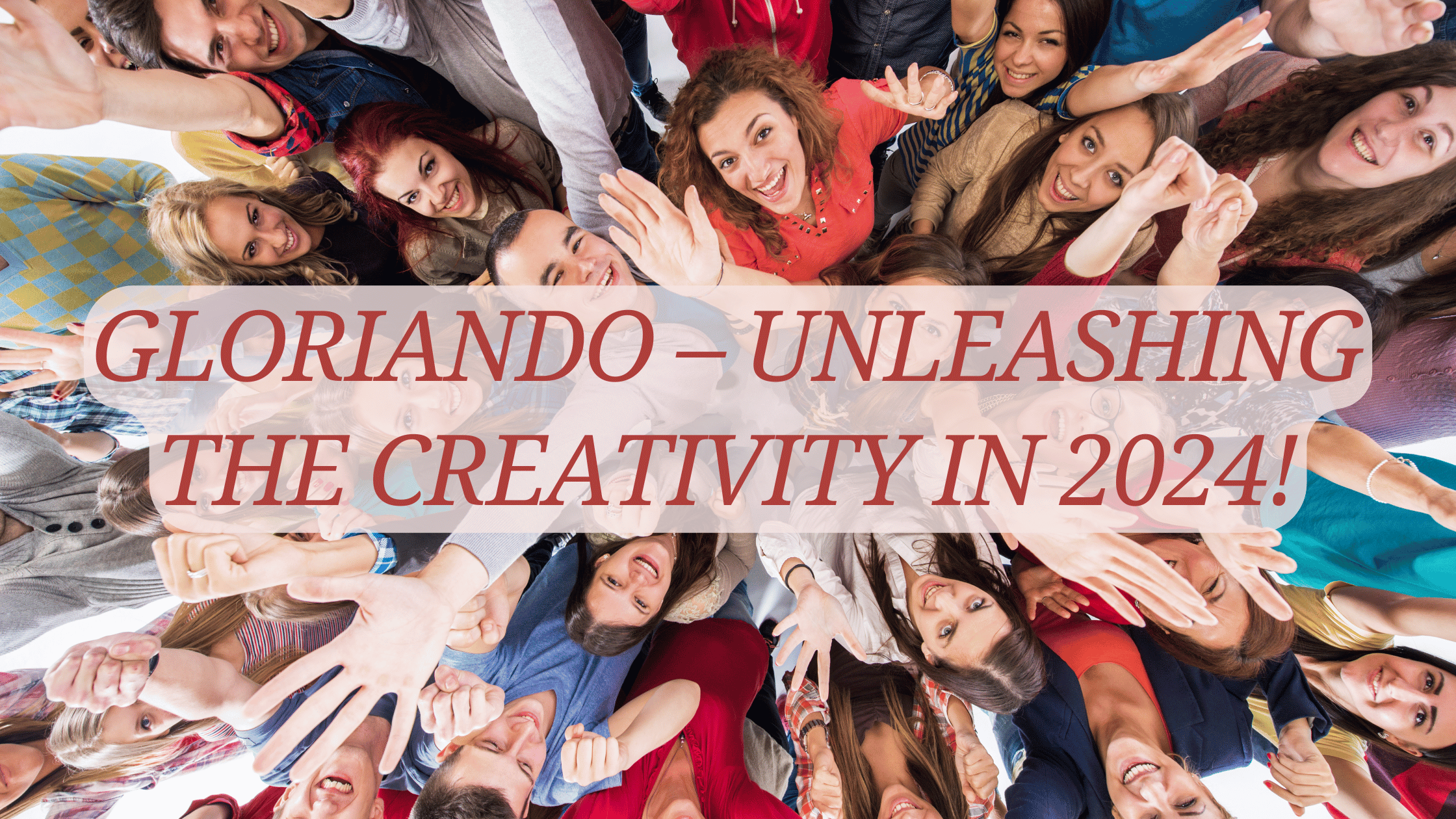 Gloriando – Unleashing The Creativity In 2024!