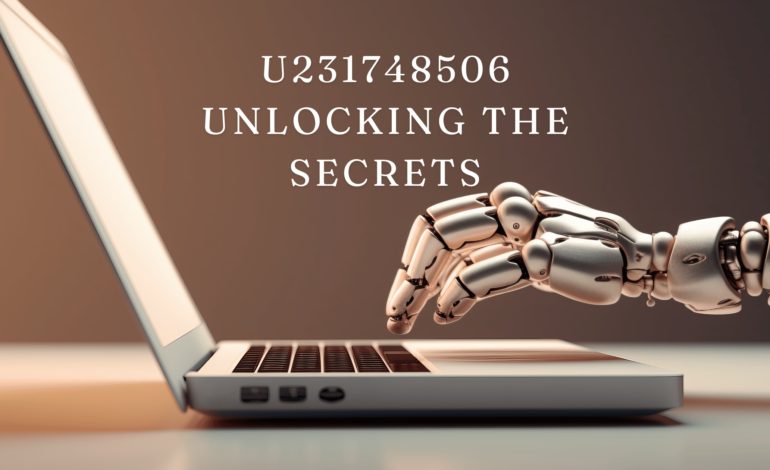 U231748506 – Unlocking The Secrets!