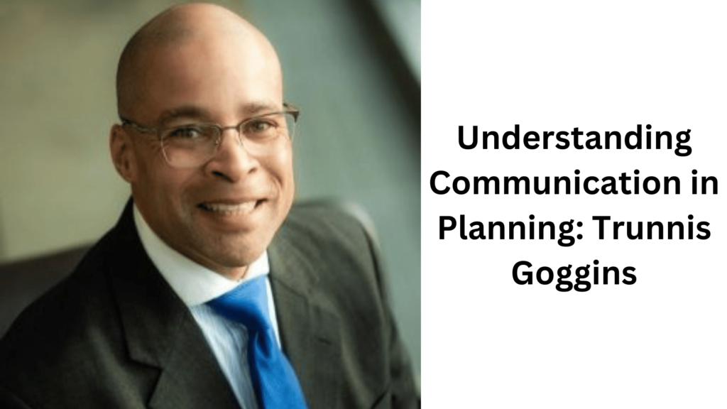 Understanding Communication in Planning Trunnis Goggins