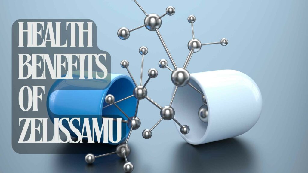 Health Benefits Of Zelissamu