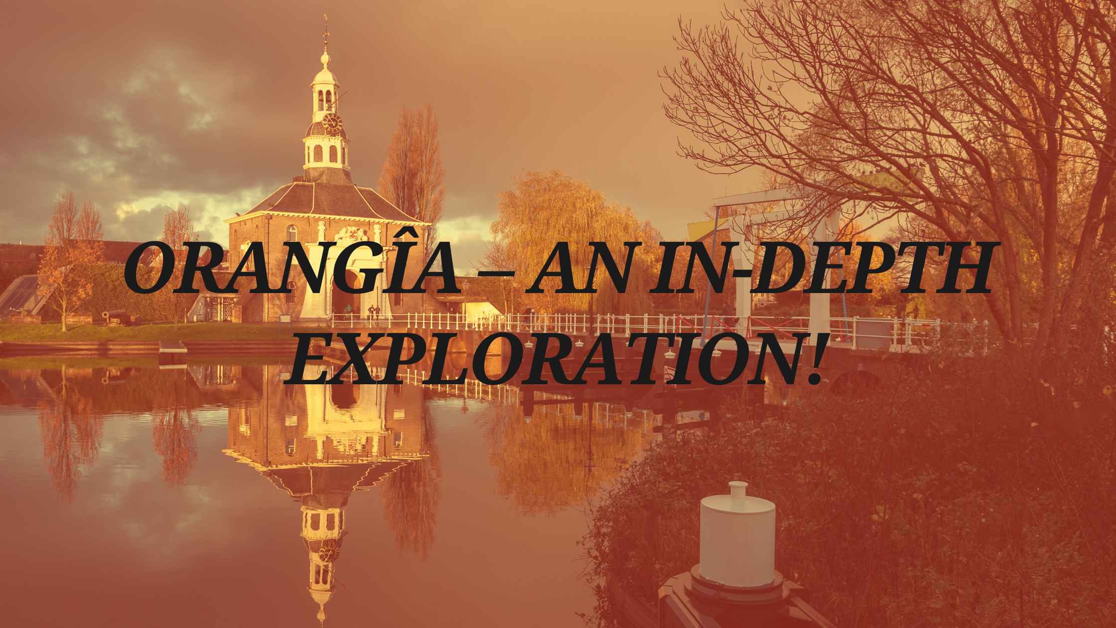 Orangîa – An In-Depth Exploration!