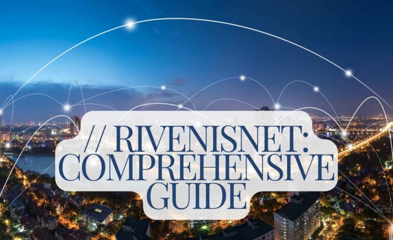 // Rivenisnet Comprehensive Guide To Unveiling Its Impact And Potential!