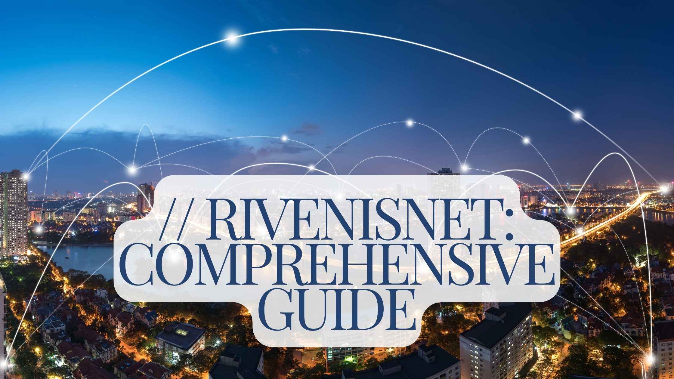 // Rivenisnet: Comprehensive Guide To Unveiling Its Impact And Potential!