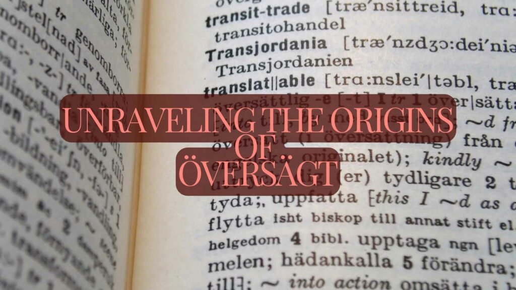 Unraveling The Origins Of Översägt