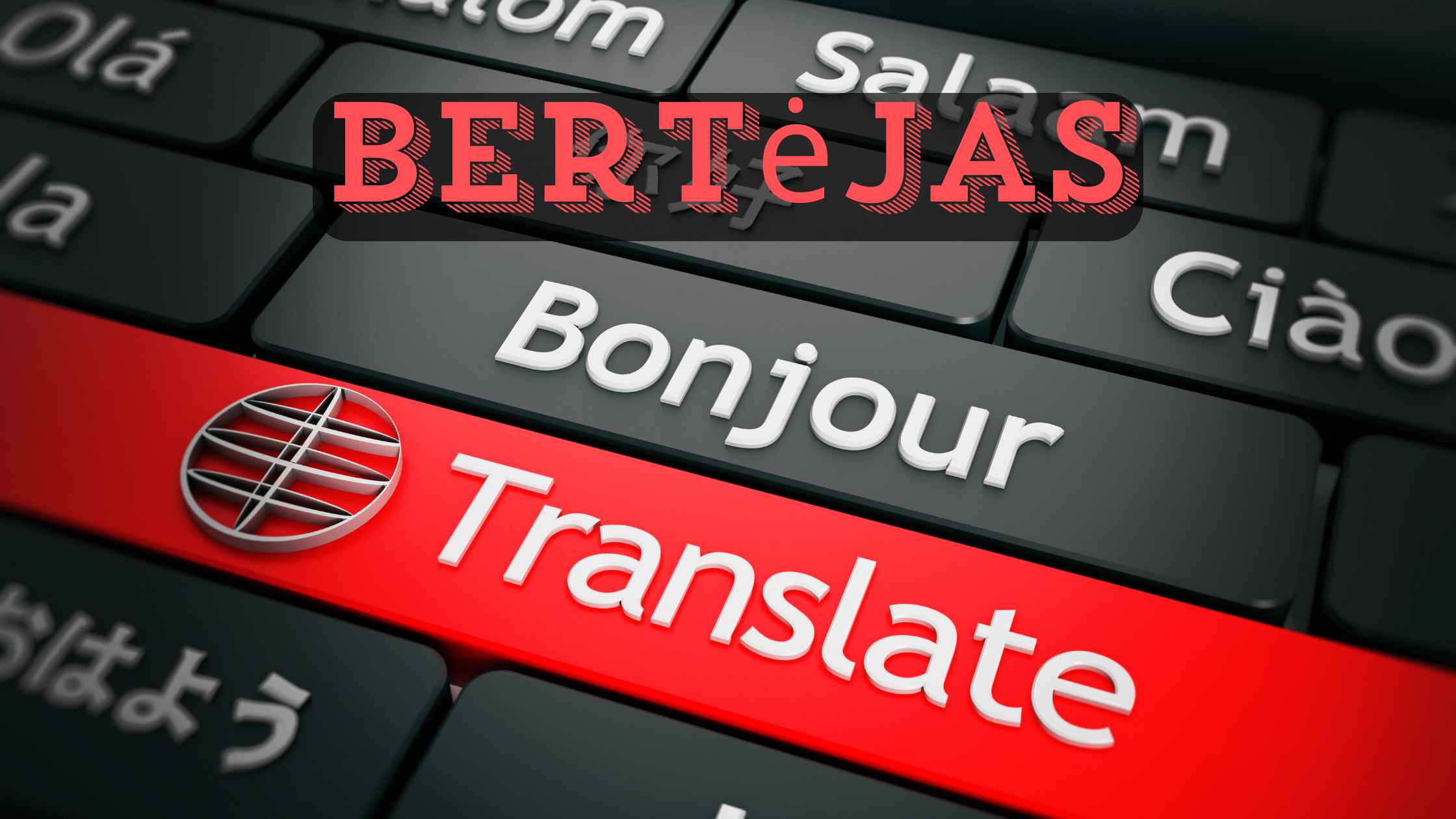 Bertėjas – Transforming Language Translation for the Modern World!