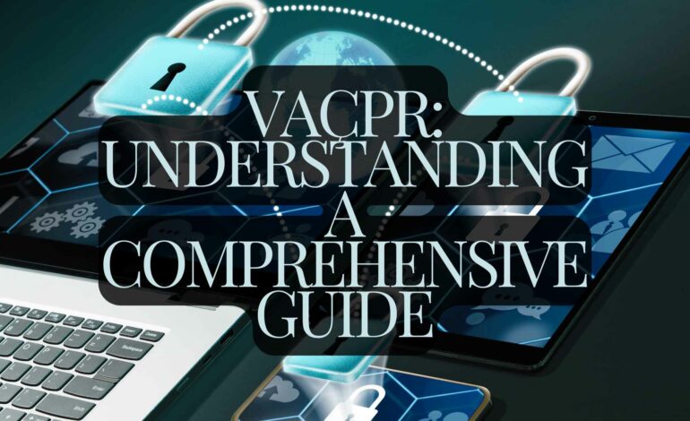 Vaçpr: Understanding A Comprehensive Guide in 2024!