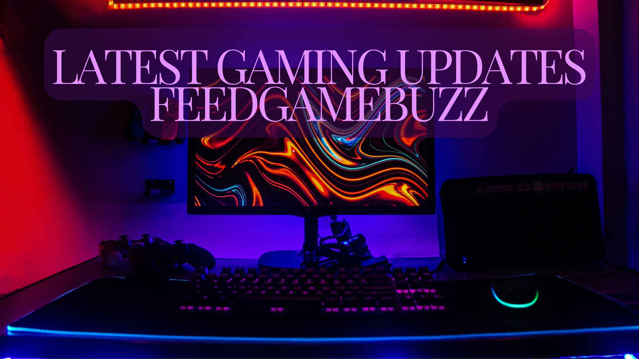 Latest Gaming Updates Feedgamebuzz – A Comprehensive Guide In 2024!