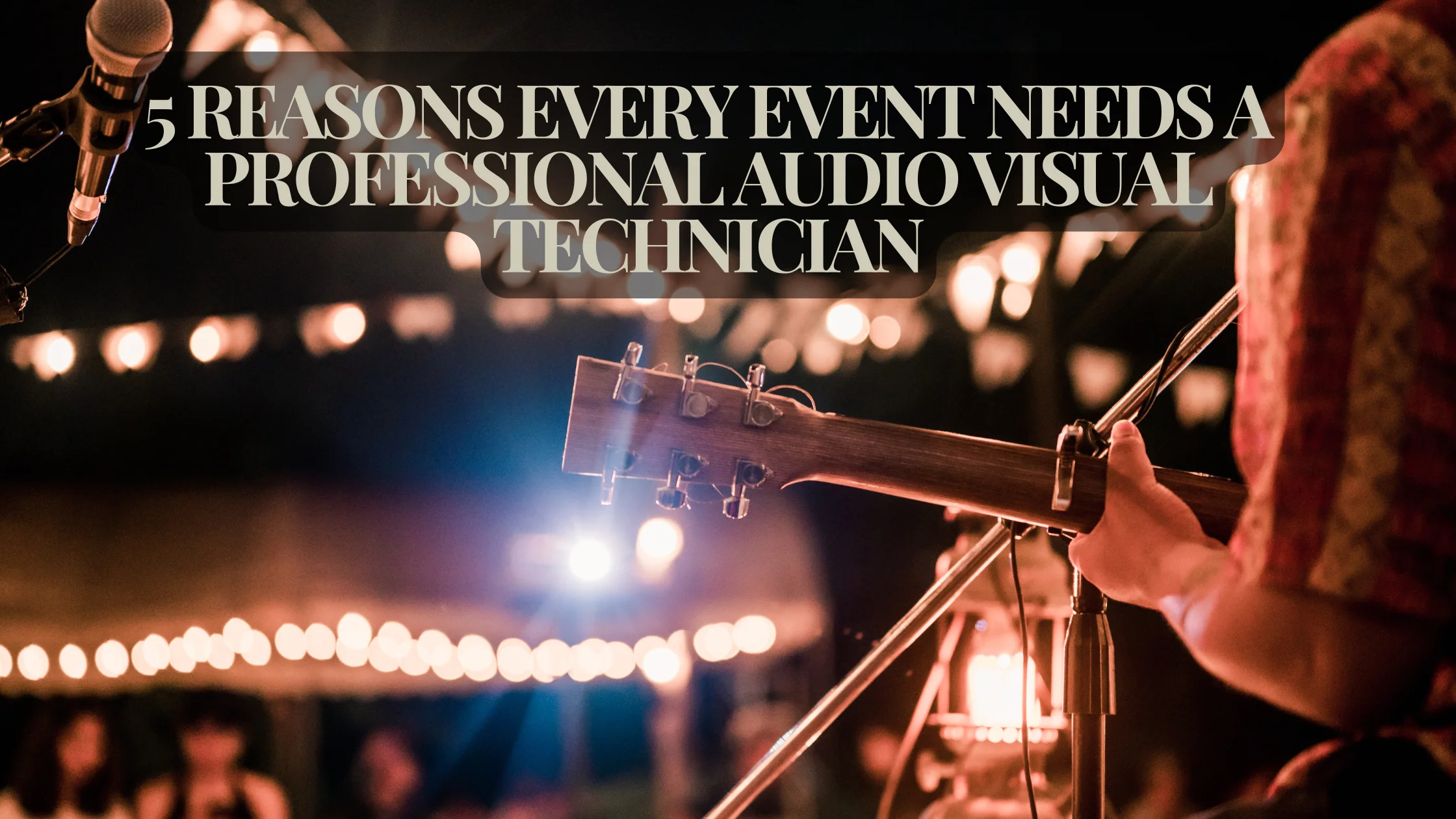 5 Reasons Every Event Needs a Professional Audio Visual Technician