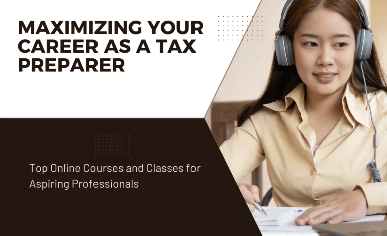 Maximizing Your Career as a Tax Preparer