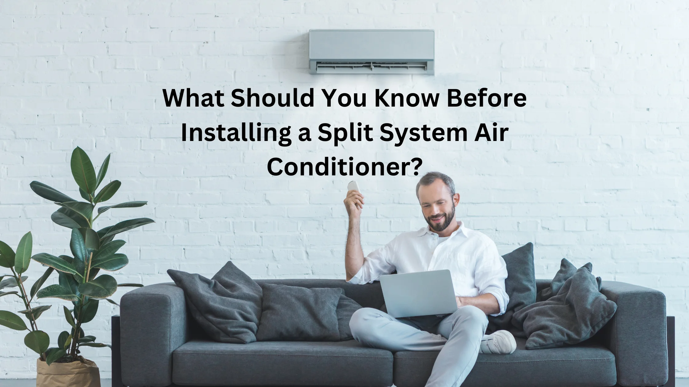 What Should You Know Before Installing a Split System Air Conditioner?