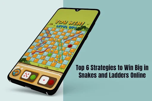 Top 6 Strategies to Win Big in Snakes and Ladders Online