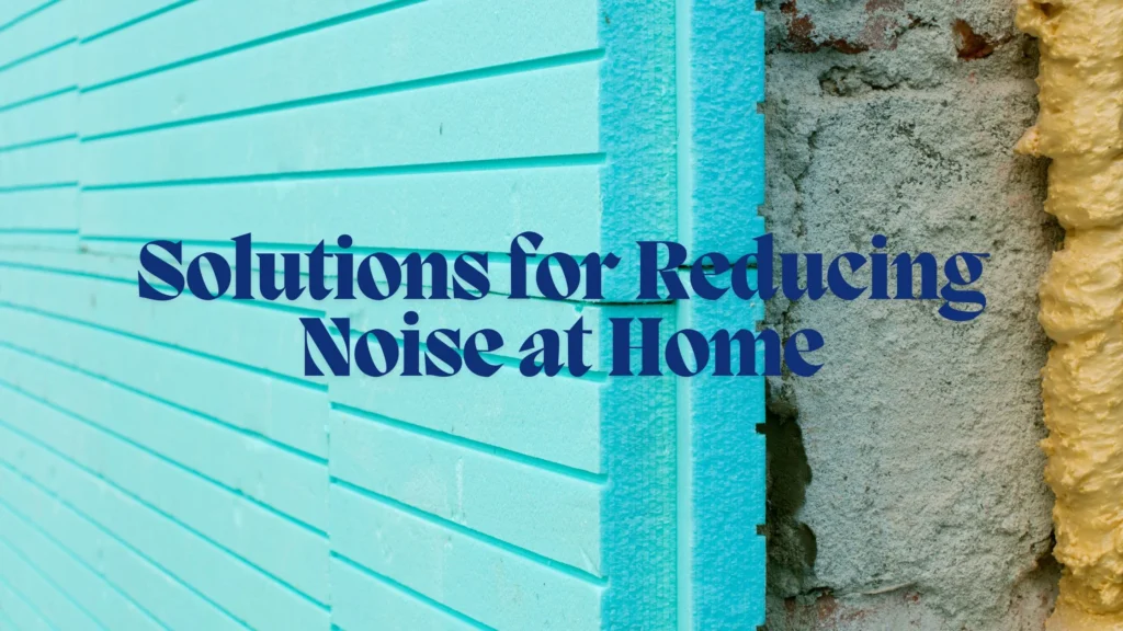 Solutions for Reducing Noise at Home