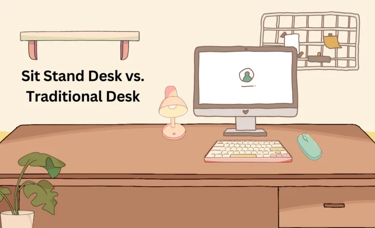 Sit Stand Desk vs. Traditional Desk