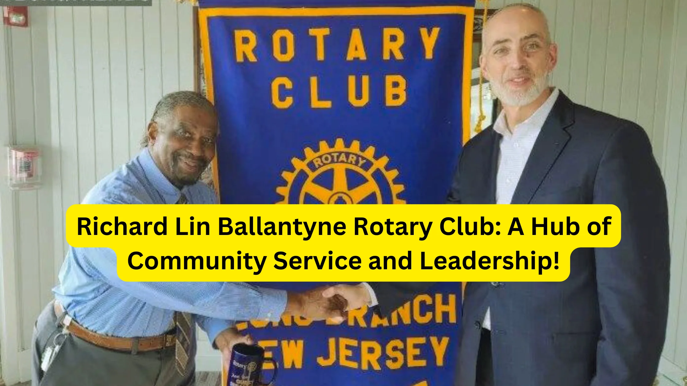 Richard Lin Ballantyne Rotary Club: A Hub of Community Service and Leadership!