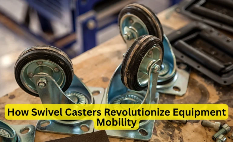 How Swivel Casters Revolutionize Equipment Mobility