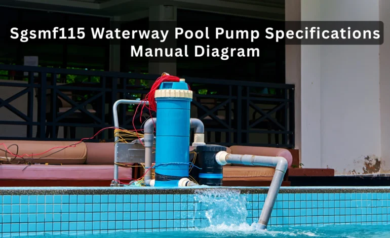SGSMF115 Waterway Pool Pump Specifications Manual Diagram