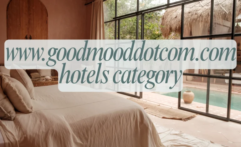 Www.goodmooddotcom.com Hotels Category – Happy Travelling!