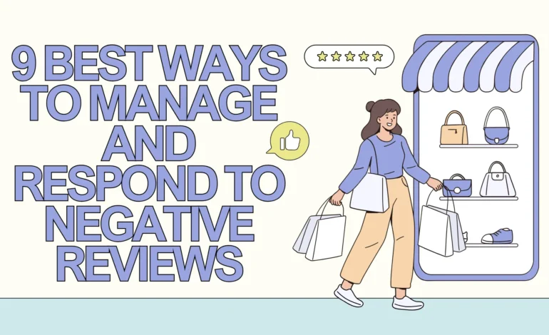 9 Best Ways to Manage and Respond to Negative Reviews