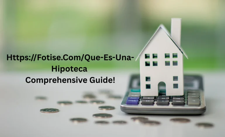 Https://Fotise.Com/Que-Es-Una-Hipoteca